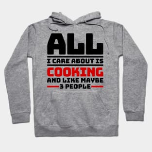 All I care about is cooking and like maybe 3 people Hoodie